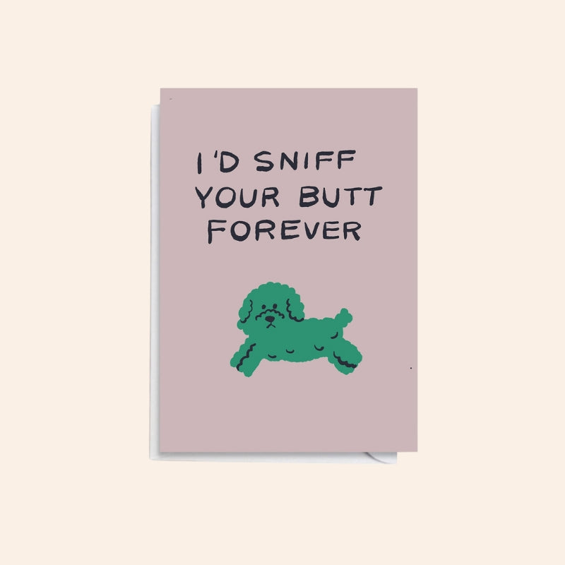 Sniff Your Butt Forever Card