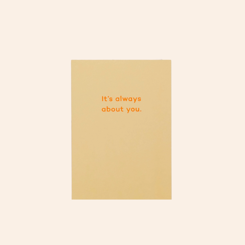 It’s Always About You Card